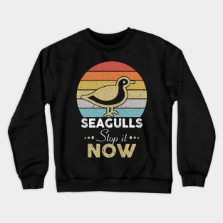 Seagulls Stop It Now Bird Lover Crewneck Sweatshirt